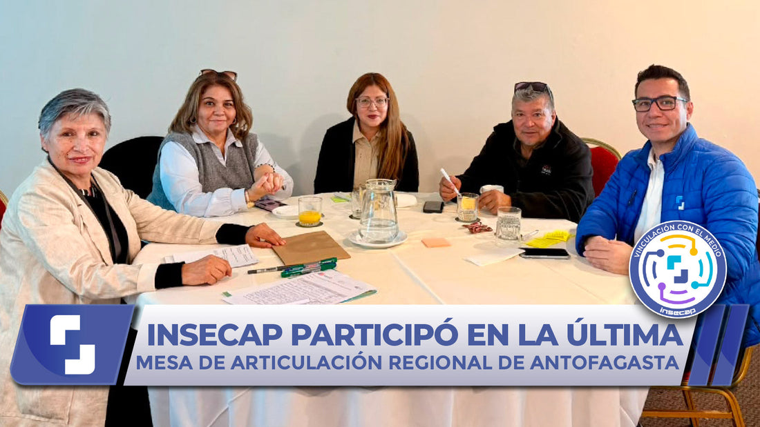 INSECAP Participó en la Última Mesa de Articulación Regional de Antofagasta